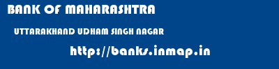 BANK OF MAHARASHTRA  UTTARAKHAND UDHAM SINGH NAGAR    banks information 